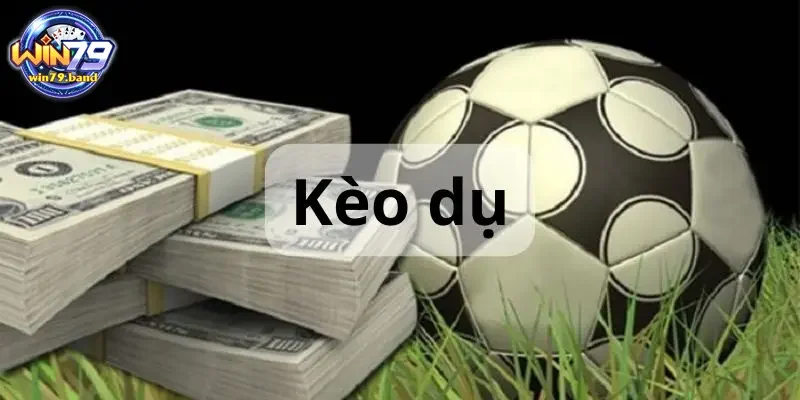 kèo dụ